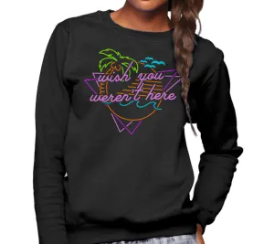 Unisex Wish You Weren't Here Sweatshirt