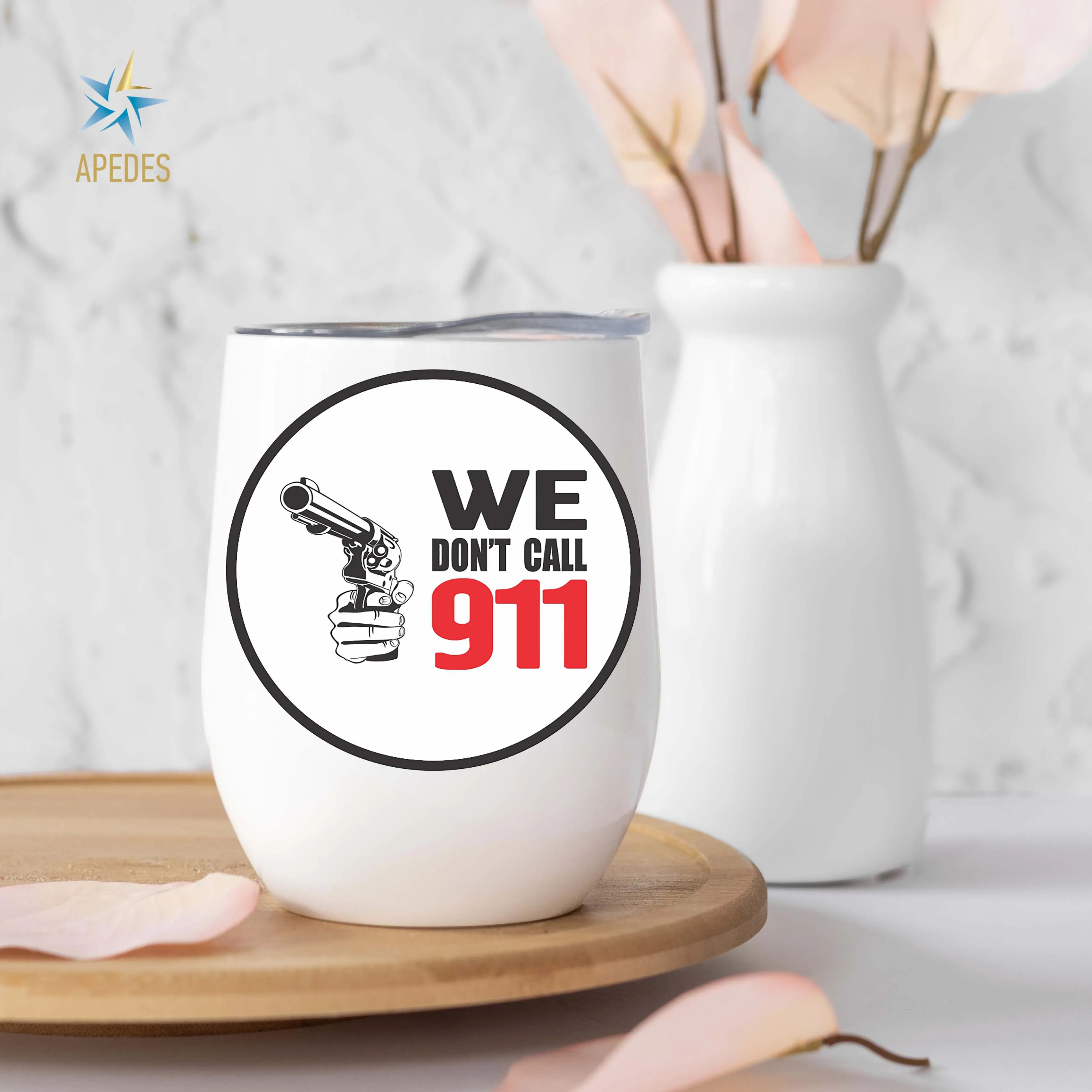 We Don't Call 911 Stainless Steel Stemless Wine Cup 12 OZ