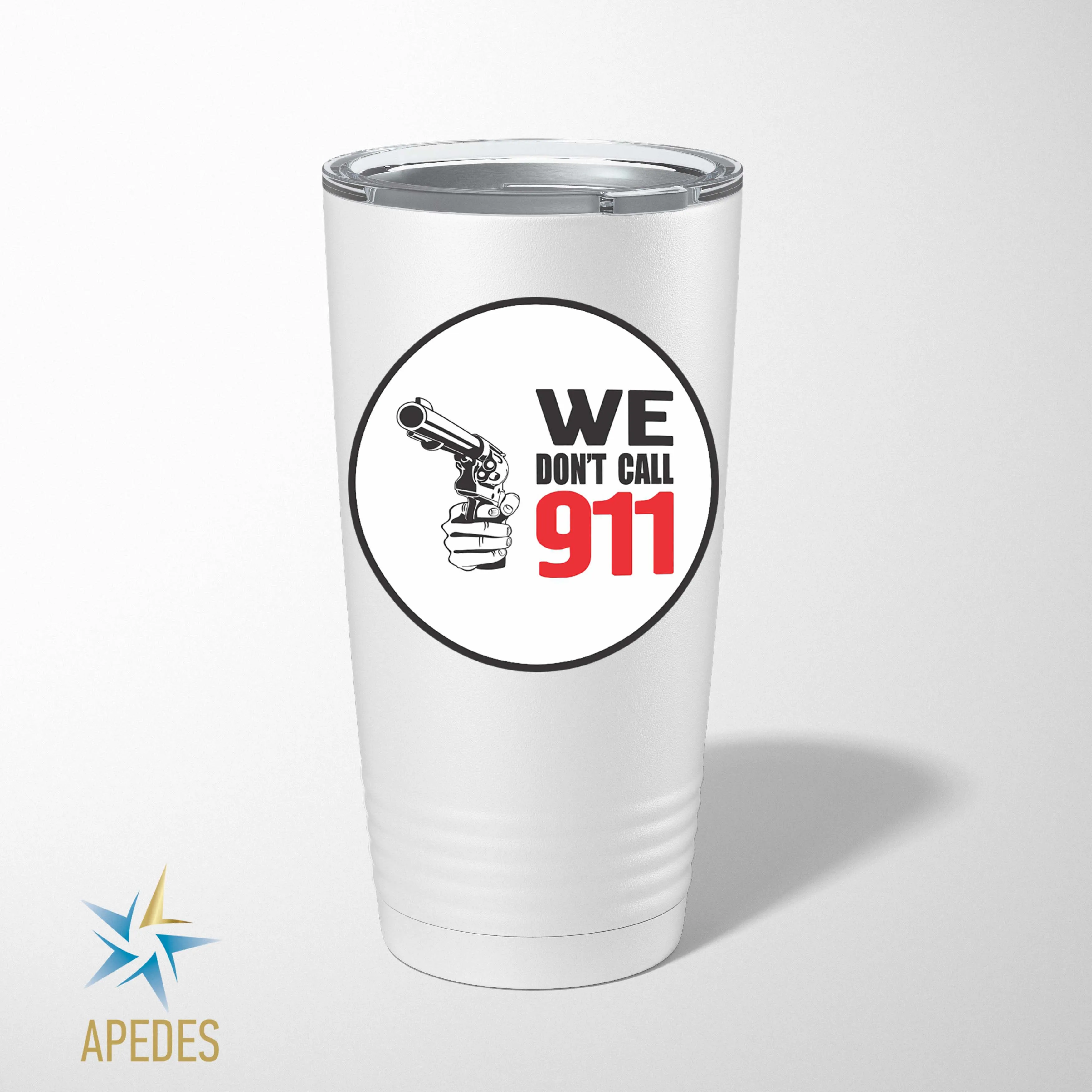 We Don't Call 911 Stainless Steel Tumbler 20 OZ