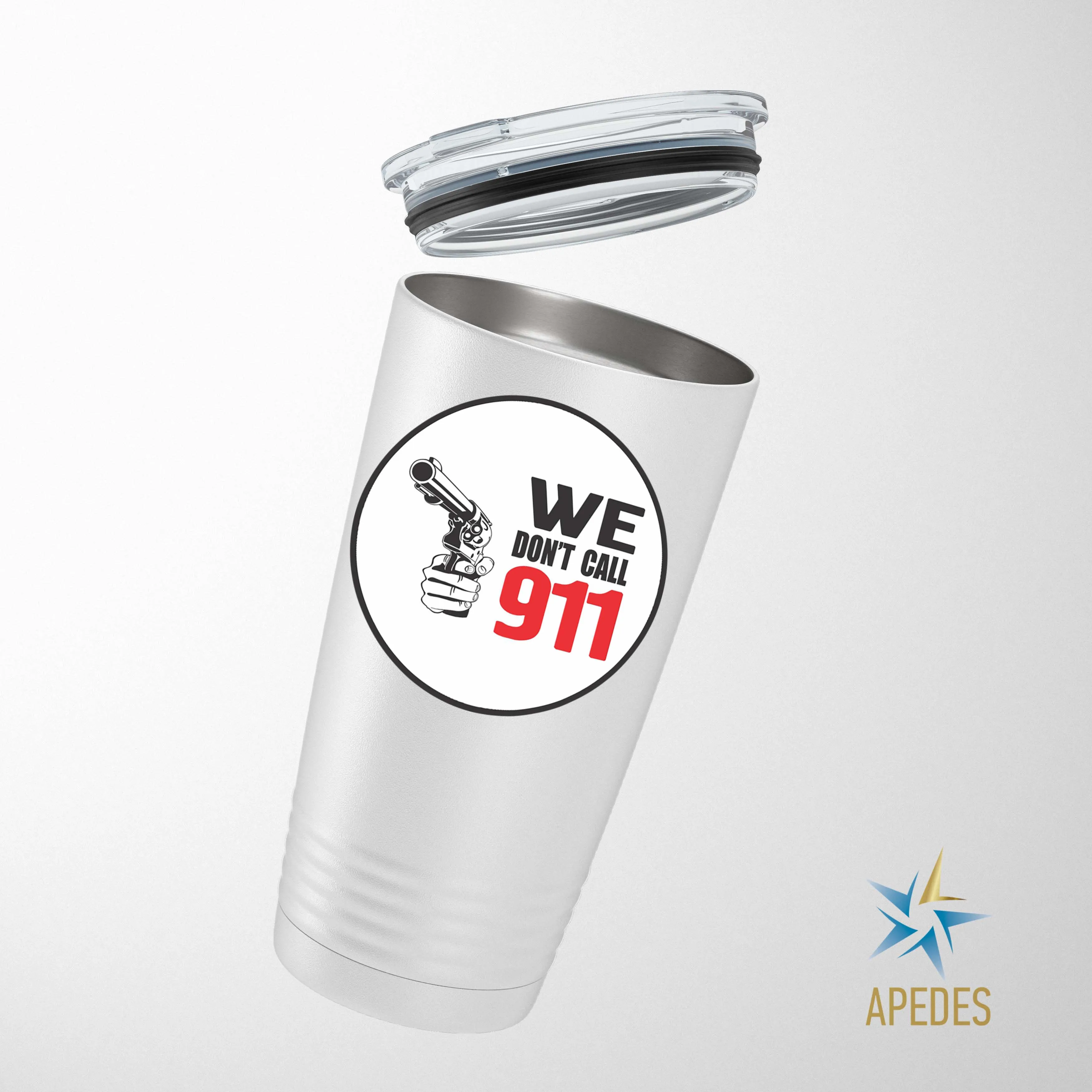 We Don't Call 911 Stainless Steel Tumbler 20 OZ
