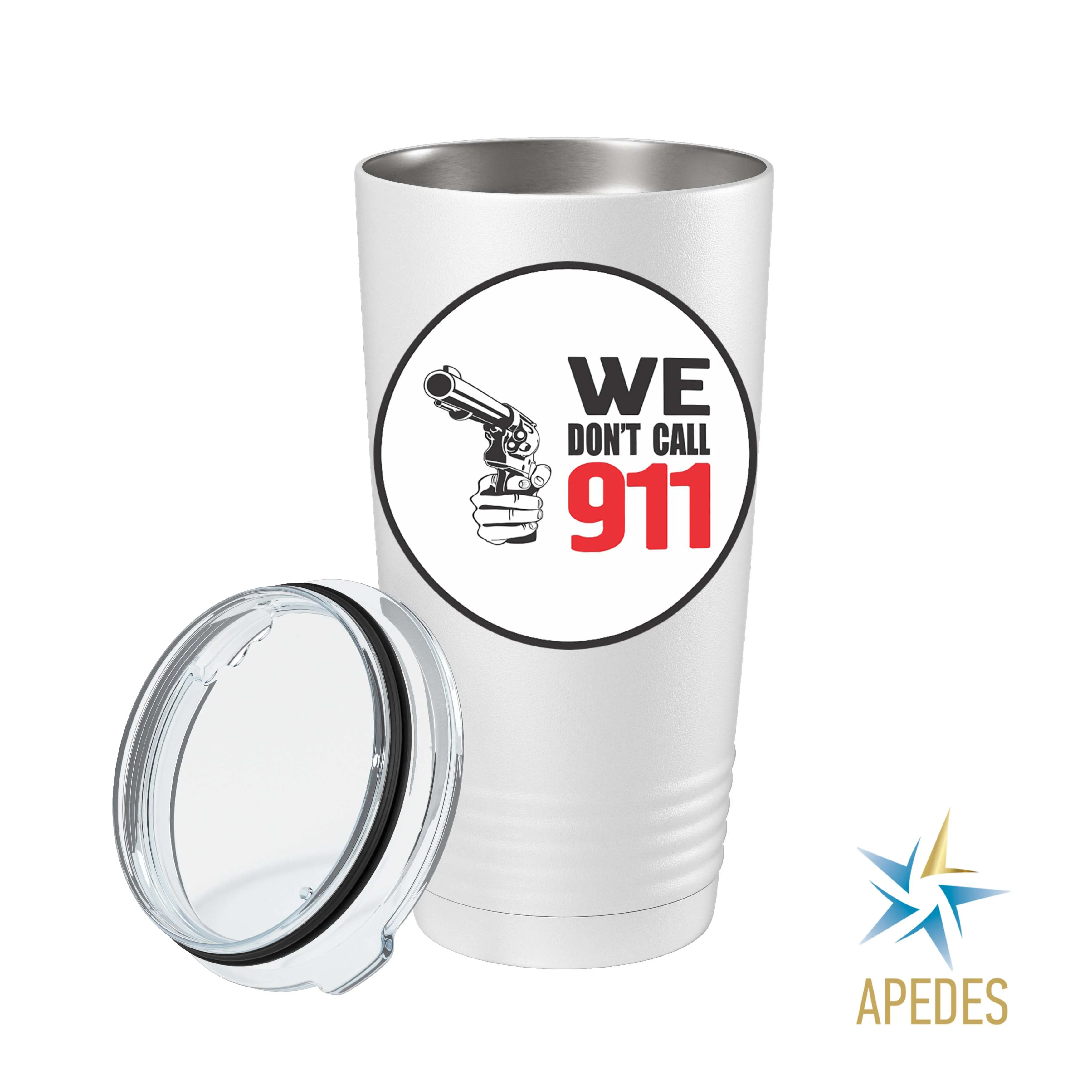 We Don't Call 911 Stainless Steel Tumbler 20 OZ