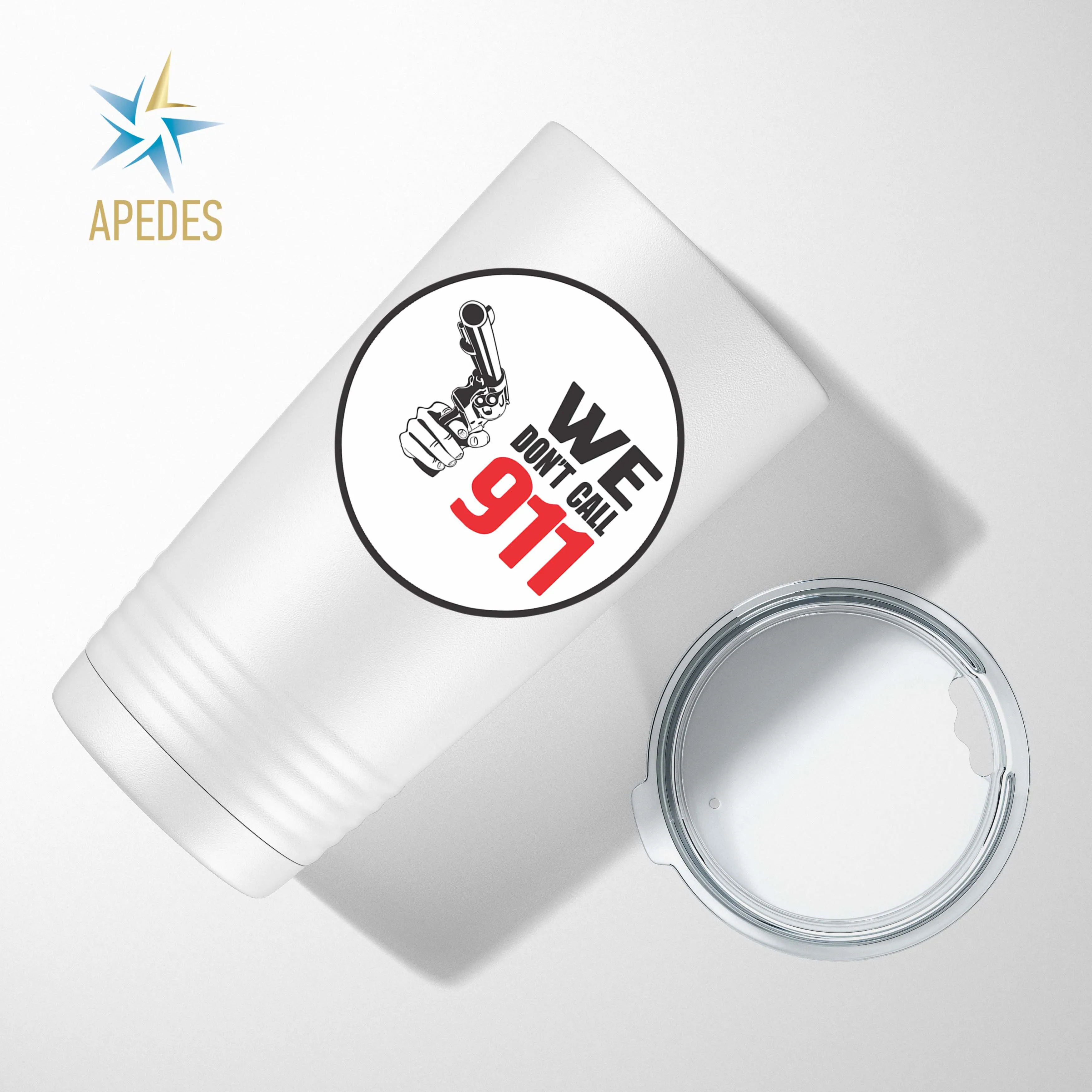 We Don't Call 911 Stainless Steel Tumbler 20 OZ